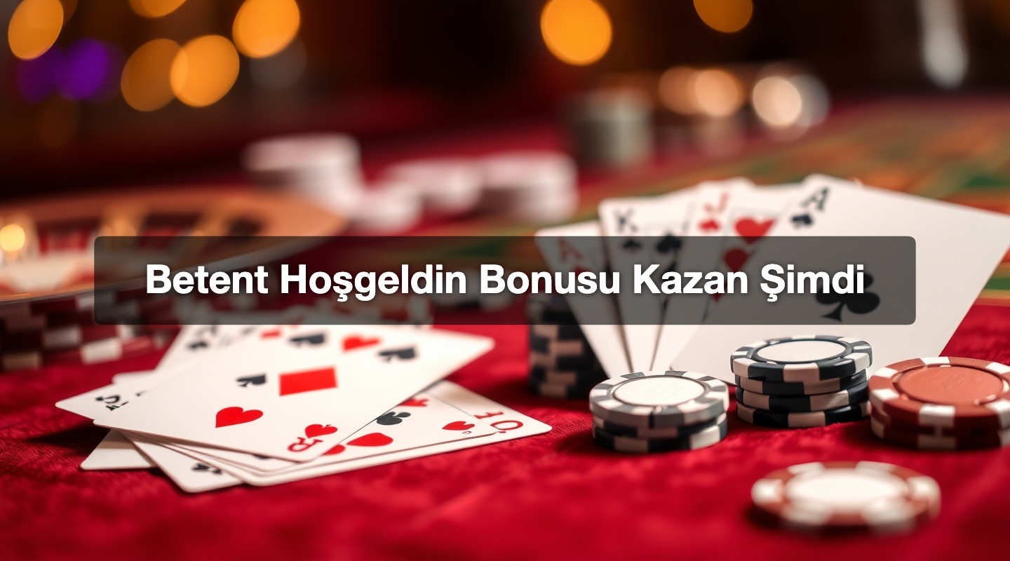 Betent Hoşgeldin Bonusu Kazan Şimdi